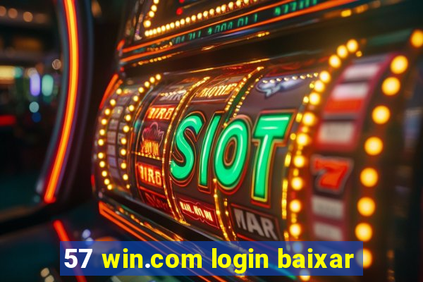 57 win.com login baixar